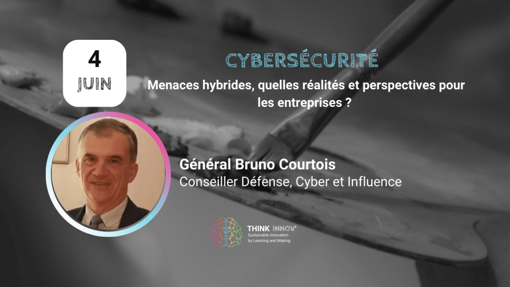 Cybersécurité : Menaces hybrides — Dîner Think Innov’ avec le Général Bruno Courtois
